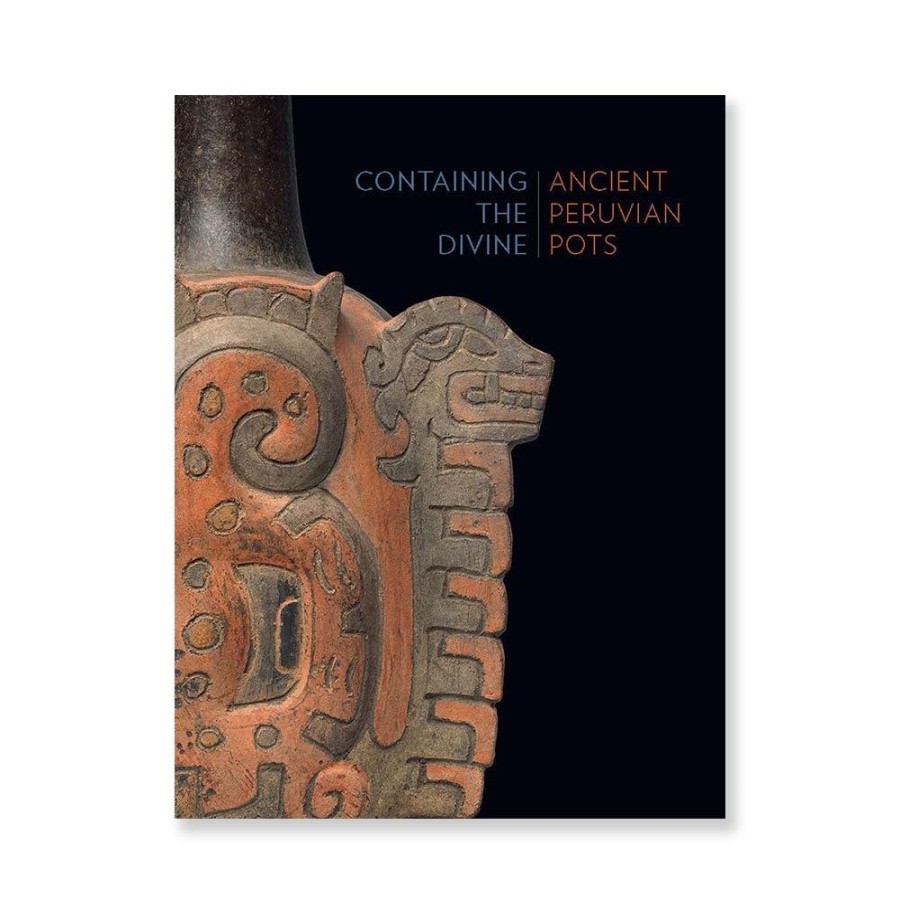 The Metropolitan Museum of Art Containing The Divine: Ancient Peruvian Pots | Exhibition Catalogues